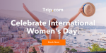 Trip.com UK International Womens day hol...